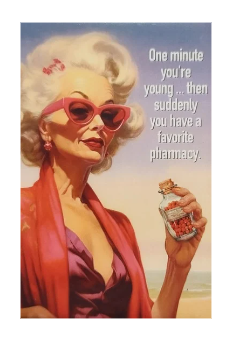 "One minute you're young..." - Snarky Magnets - Dusty's Country Store